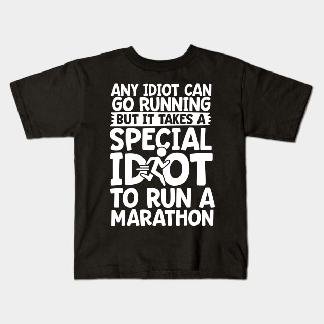 It Takes A Special Idiot To Run A Marathon Kids T-Shirt by thingsandthings